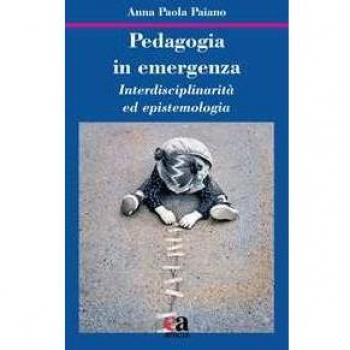 Pedagogia in emergenza. Interdisciplinarità ed epistemologia