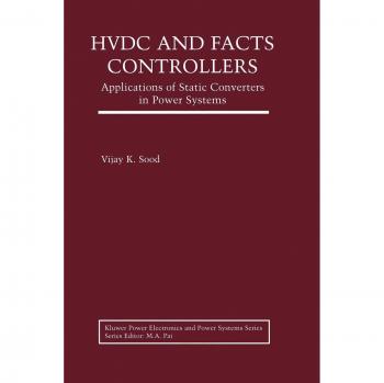 Hvdc and Facts Controllers: Applications Of Static Converters In Power Systems (Power Electronics and Power Systems)