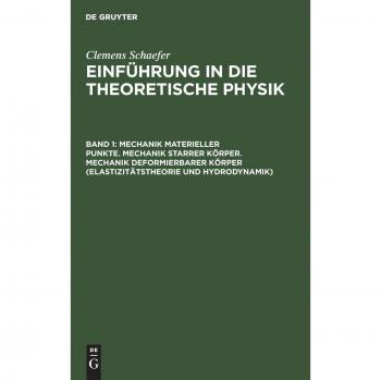 Mechanik materieller Punkte. Mechanik starrer Körper. Mechanik deformierbarer Körper (Elastizitätstheorie und Hydrodynamik)