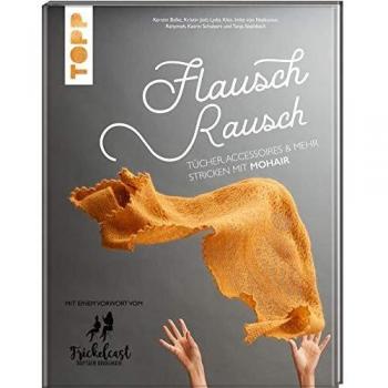 Tanja Steinbach Flauschrausch: Tücher, Accessoires Und Mehr Stricken Mit Mohair. Mit Einem Vorwort Vom Frickelcast.