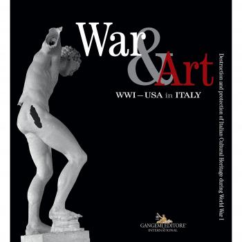 War & Art WWI – USA in ITALY. Destruction and protection of Italian Cultural Heritage during World War I