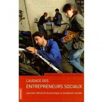 L'Audace des entrepreneurs sociaux: Concilier efficacité économique et innovation sociale