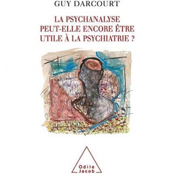 La Psychanalyse peut-elle encore être utile à la psychiatrie ?