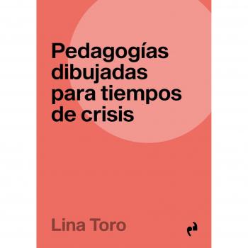PEDAGOGÍAS DIBUJADAS PARA TIEMPOS DE CRISIS.