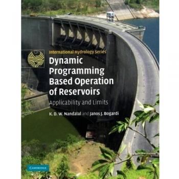 Dynamic Programming Based Operation of Reservoirs: Applicability And Limits (International Hydrology Series)