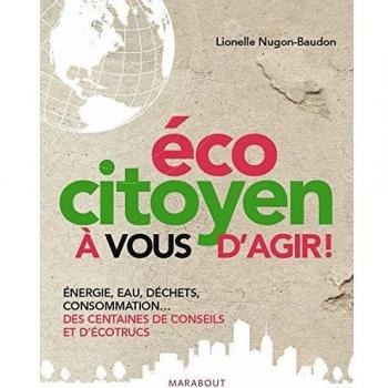 Ecocitoyen : à vous d'agir ! - Lionelle Nugon-Baudon