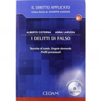I delitti di falso. Tecniche di tutela. Singole domande. Profili processuali. Con CD-ROM