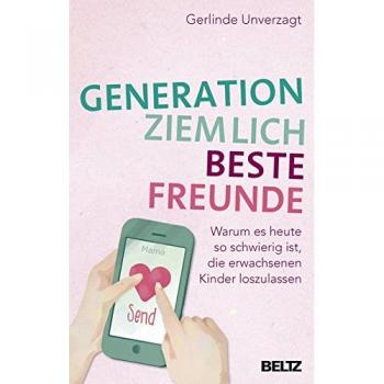 Generation ziemlich beste Freunde: Warum es heute so schwierig ist, die erwachsenen Kinder loszulassen
