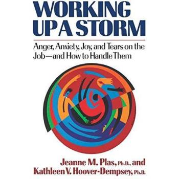 Working Up a Storm : Anger, Anxiety, Joy, and Tears on the Job