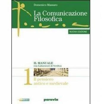 La comunicazione filosofica. Per il Liceo scientifico. Con espansione online. Il pensiero antico e medievale-Il pensare critico