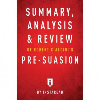 Summary, Analysis & Review of Robert Cialdini's Pre-suasion EPUB