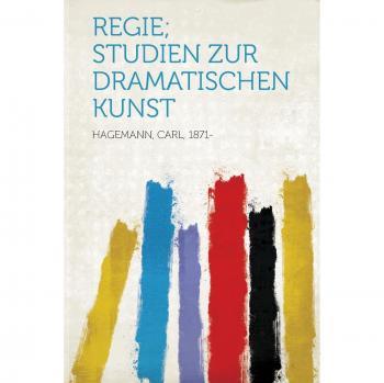 Regie; Studien Zur Dramatischen Kunst