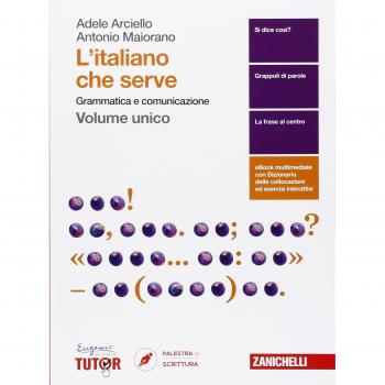 L'italiano che serve. Grammatica e comunicazione. Per le Scuole superiori. Con Contenuto digitale