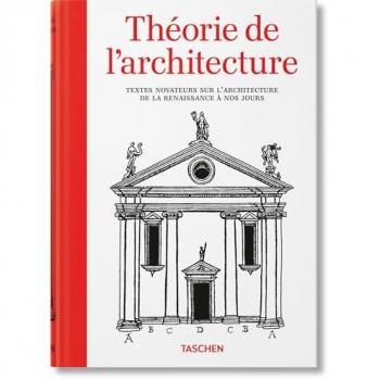 Théorie de l'architecture. Textes novateurs sur l'architecture de la Renaissance à nos jours