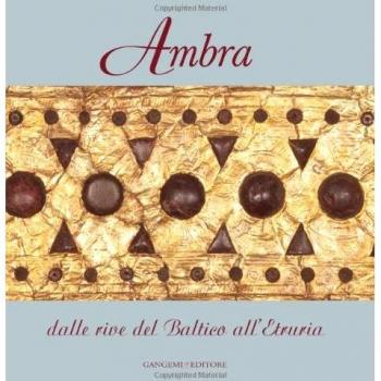 Ambra. Dalle rive del Baltico all'Etruria