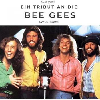Ein Tribut an die Bee Gees: Der Bildband