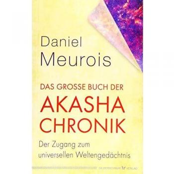 Das große Buch der Akasha-Chronik: Der Zugang zum universellen Weltengedächtnis