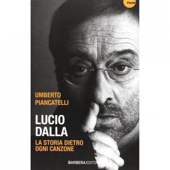 Lucio Dalla. La Storia Dietro Ogni Canzone