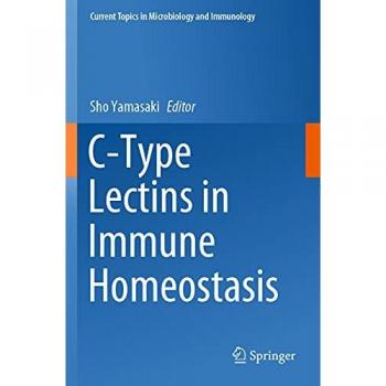 C-Type Lectins in Immune Homeostasis (Current Topics in Microbiology and Immunology, Band 429)