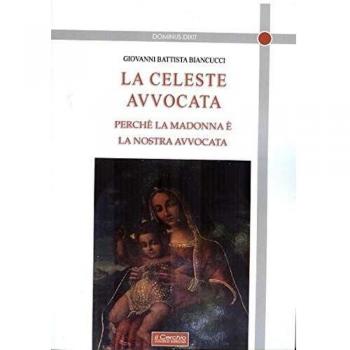 La celeste avvocata. Perché la madonna è la nostra avvocata