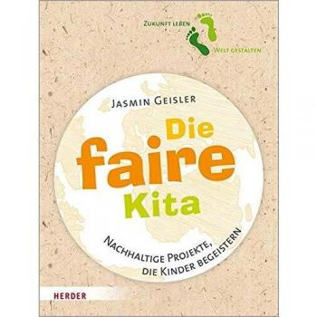 Die faire Kita: Nachhaltige Projekte, die Kinder begeistern