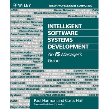 Intelligent Software Systems Development: An IS Manager's Guide - Paul Harmon