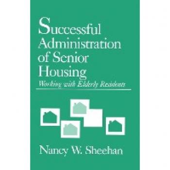 Successful Administration of Senior Housing: Working with Elderly Residents