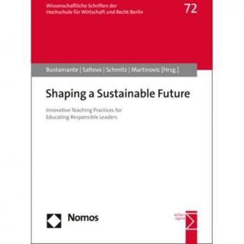 Shaping a Sustainable Future: Innovative Teaching Practices for Educating Responsible Leaders (HWR Berlin Forschung)