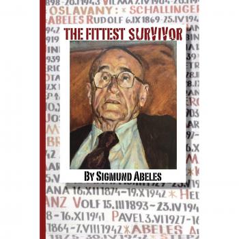The Fittest Survivor: A Story of Survival and Remembering - from the Holocaust and post-World War II Era -