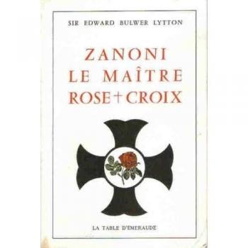 Zanoni : le maitre rose croix