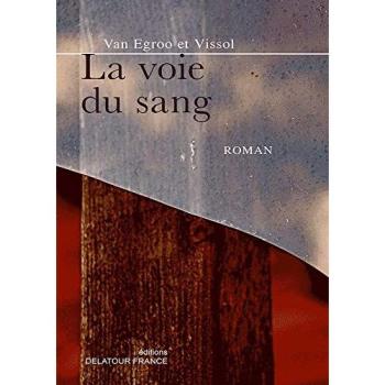La voie du sang - François-Xavier Vissol