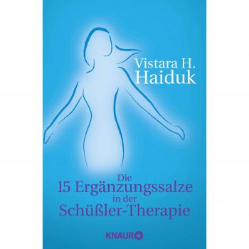 Haiduk, Vistara H. Die 15 Ergänzungssalze In Der Schüßler-Therapie