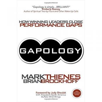 Gapology: How Winning Leaders Close Performance Gaps, 5th Anniversary Edition