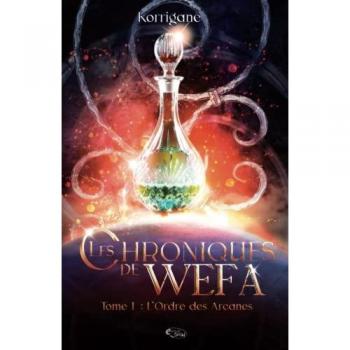 Les chroniques de Wefa: T.1 : l'Ordre des Arcanes (fantasy)