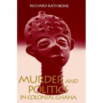 Murder and Politics in Colonial Ghana Hardcover Richard Rathbone