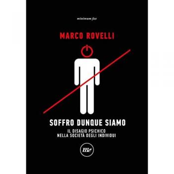 SOFFRO DUNQUE SIAMO - IL DISAGIO PSICHICO NELLA SOCIETA' DEGLI INDIVIDUI