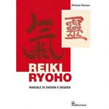 Reiki ryoho. Manuale di shoden e okuden Nicholas Pearson