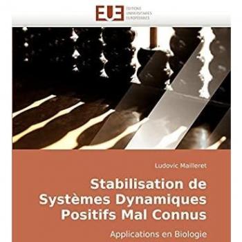 Mailleret, Ludovic: Stabilisation de Systèmes Dynamiques Positifs Mal Connus