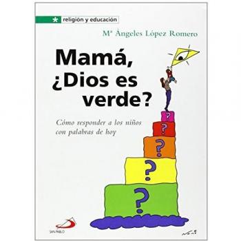 Mamá, ¿Dios Es Verde? - López Romero, María Ángeles