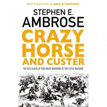 Crazy Horse And Custer: The Epic Clash of Two Great Warriors at the Little Bighorn - [Version Originale]