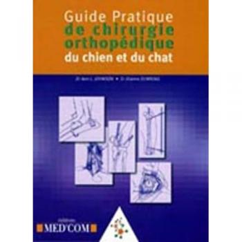 Guide pratique de chirurgie orthopédique du chien et du chat Ann L. Johnson, Diane Dunning Med'Com