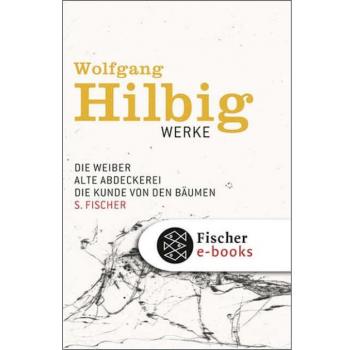 Werke Band 3: Die Weiber / Alte Abdeckerei / Die Kunde von den Bäumen