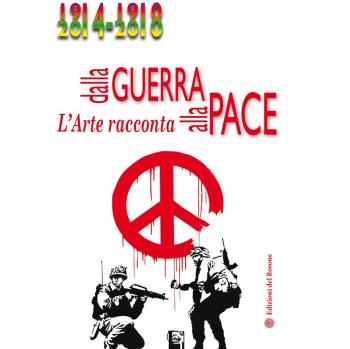 Dalla guerra alla pace. L'arte racconta