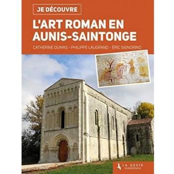 Je découvre : l'art roman en Aunis-Saintonge