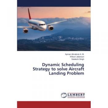 Almabruk A. M., Ayman: Dynamic Scheduling Strategy to solve Aircraft Landing Problem
