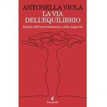 La via dell'equilibrio. Scienza dell’invecchiamento e della longevità