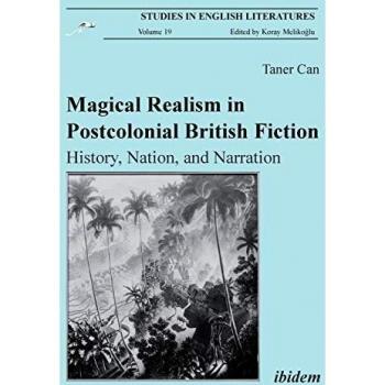 Magical Realism In Postcolonial British Fiction: History, Nation, And Narration: Volume 1 (Studies In English Literatures) (Paperback)