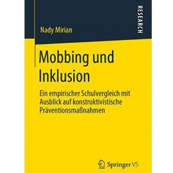 Mobbing und Inklusion: Ein empirischer Schulvergleich mit Ausblick auf konstruktivistische Präventionsmaßnahmen