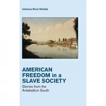 Freedom in a Slave Society: Stories from the Antebellum South (Cambridge Studies on the American South)