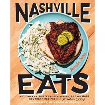 Nashville Eats : Hot Chicken, Buttermilk Biscuits, and 100 More Southern Recipes from Music City, by Jennifer Justus